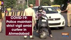 COVID-19: Police maintain strict vigil amid curfew in Ahmedabad