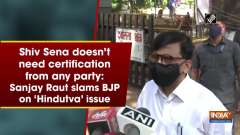 Shiv Sena doesn't need certification from any party: Sanjay Raut slams BJP on 'Hindutva' issue