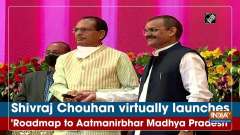 Shivraj Chouhan virtually launches 'Roadmap to Aatmanirbhar Madhya Pradesh'