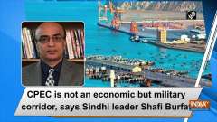 CPEC is not an economic but military corridor, says Sindhi leader Shafi Burfat