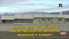 Indian Army establishes habitat facilities for personnel deployed in Ladakh