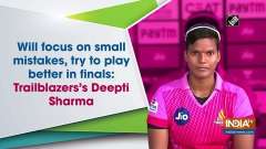Will focus on small mistakes, try to play better in finals: Trailblazers's Deepti Sharma