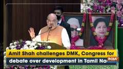 Amit Shah challenges DMK, Congress for debate over development in Tamil Nadu