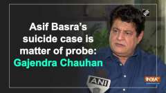 Asif Basra's suicide case is matter of probe: Gajendra Chauhan