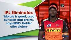 IPL Eliminator: 'Morale is good, used our skills and brains', says SRH's Holder after victory