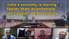 India's economy is moving faster than economists' anticipation: DEA Secretary