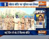 Super 100: Tight vigil on Delhi-Noida border amid Bharat Bandh