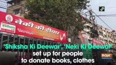 'Shiksha Ki Deewar', 'Neki Ki Deewar' set up for people to donate books, clothes