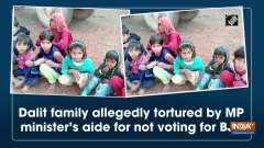 Dalit family allegedly tortured by MP minister's aide for not voting for BJP