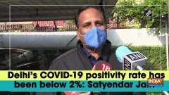 Delhi's COVID-19 positivity rate has been below 2%: Satyendar Jain