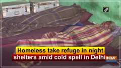 Homeless take refuge in night shelters amid cold spell in Delhi