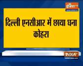 Dense fog engulfs Delhi-NCR