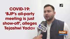 COVID-19: 'BJP's all-party meeting is just show-off', alleges Tejashwi Yadav