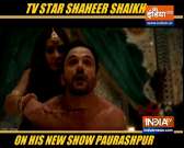 Shaheer Sheikh has a lot to tell about his new show 'Paurashpur'