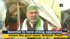 Essential to have strong opposition whom the govt fears: Rakesh Tikait