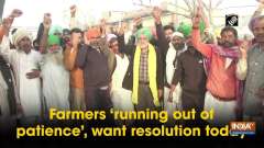 Farmers 'running out of patience', want resolution today