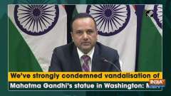 We've strongly condemned vandalisation of Mahatma Gandhi's statue in Washington: MEA