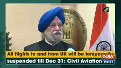 All flights to and from UK will be temporarily suspended till Dec 31: Civil Aviation Minister