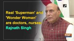 Real 'Superman' and 'Wonder Woman' are doctors, nurses: Rajnath Singh