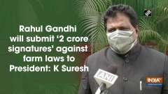 Rahul Gandhi will submit '2 crore signatures' against farm laws to President: K Suresh
