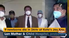 9 newborns die in 24-hr at Kota's Jay Kay Lon Mother and Child Hospital, probe on