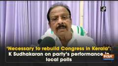 'Necessary to rebuild Congress in Kerala': K Sudhakaran on party's performance in local polls