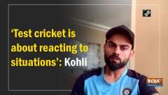 'Test cricket is about reacting to situations': Virat Kohli