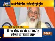 Bank accounts of over 40 crore poor opened without any discrimination: PM Modi