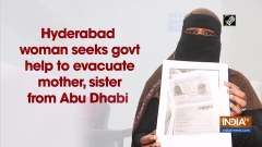 Hyderabad woman seeks govt help to evacuate mother, sister from Abu Dhabi