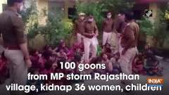 100 goons from MP storm Rajasthan village, kidnap 36 women, children