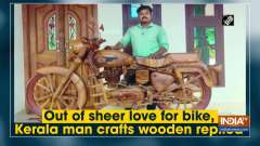 Out of sheer love for bike, Kerala man crafts wooden replica
