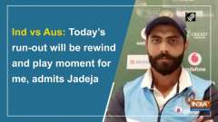 Ind vs Aus: Today's run-out will be rewind and play moment for me, admits Jadeja