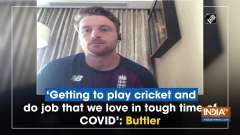 'Getting to play cricket and do job that we love in tough time of COVID': Buttler