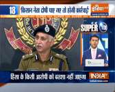 Super 100: Farmer leaders betrayed Delhi Police, says Commissioner