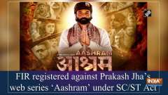 FIR registered against Prakash Jha's web series 'Aashram' under SC/ST Act