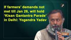 If farmers' demands not met till Jan 26, will hold 'Kisan Gantantra Parade' in Delhi: Yogendra Yadav