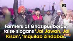Farmers at Ghazipur border raise slogans 'Jai Jawan, Jai Kisan', 'Inquilab Zindabad'