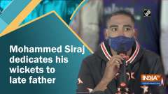 Mohammed Siraj dedicates his wickets to late father