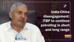 India-China disengagement: ITBP to continue patrolling in short and long range