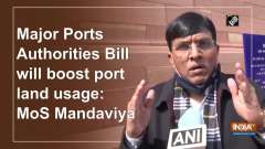 	Major Ports Authorities Bill will boost port land usage: MoS Mandaviya