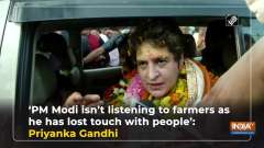 'PM Modi isn't listening to farmers as he has lost touch with people': Priyanka Gandhi