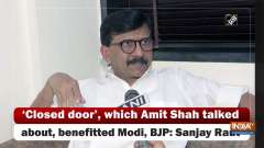 'Closed door', which Amit Shah talked about, benefitted Modi, BJP: Sanjay Raut
