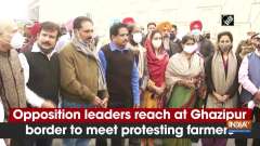 Opposition leaders reach at Ghazipur border to meet protesting farmers