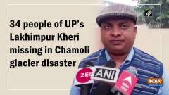 34 people of UP's Lakhimpur Kheri missing in Chamoli glacier disaster