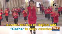Aerobic centres in Rajkot add 'Garba' in daily exercise