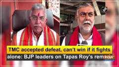 TMC accepted defeat, can't win if it fights alone: BJP leaders on Tapas Roy's remark
