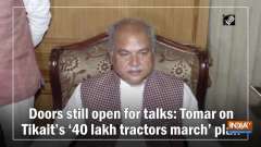 Doors still open for talks Tomar on Tikait's '40 lakh tractors march' plan