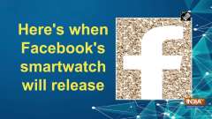 Here's when Facebook's smartwatch will release