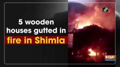 5 wooden houses gutted in fire in Shimla