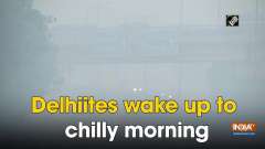 Delhiites wake up to chilly morning